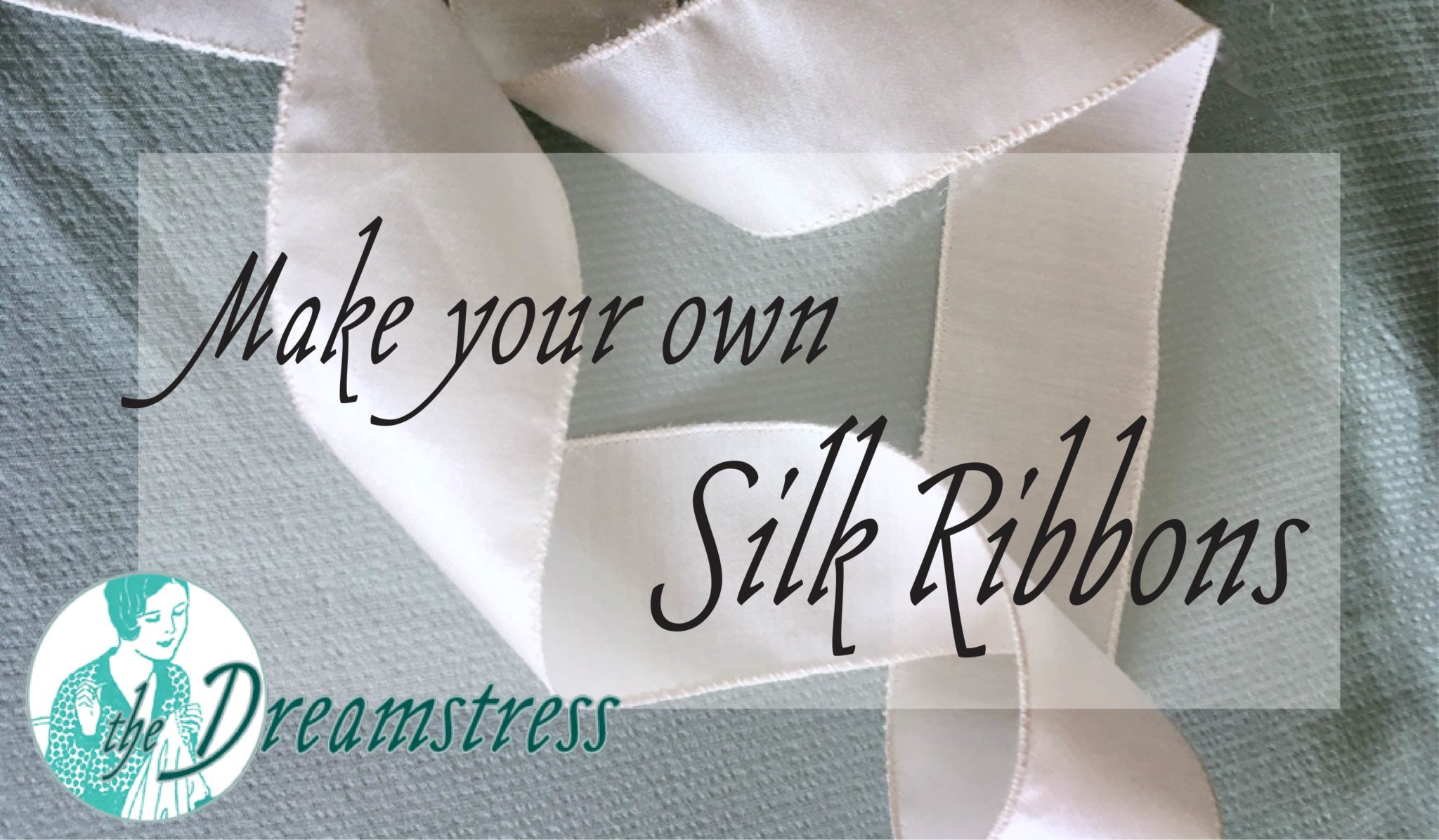 How to make your own silk ribbon The Dreamstress